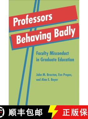 预订 Professors Behaving Badly: Faculty Misconduct in Graduate Education [9781421402192]