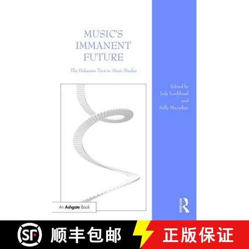 【3-4周达】精装 Music's Immanent Future: The Deleuzian Turn in Music Studies [9781472460219]