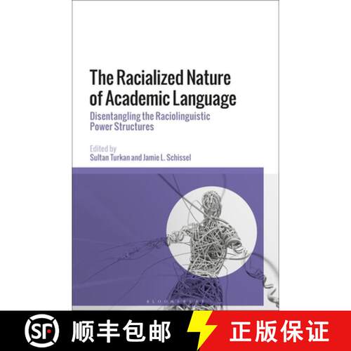 【3-4周达】The Racialized Nature of Academic Language: Disentangling the Raciolinguistic Power Struct... [9781350354524]