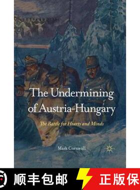 【3-4周达】The Undermining of Austria-Hungary : The Battle for Hearts and Minds [9781349422401]