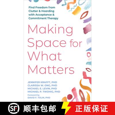 【3-4周达】Making Space for What Matters: Find Freedom from Clutter and Hoarding with Acceptance and ... [9781648486593]