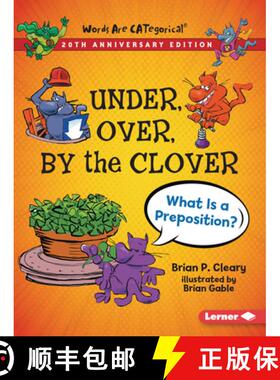 预订 Under, Over, by the Clover, 20th Anniversary Edition: What Is a Preposition? [9781728431765]