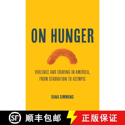 【3-4周达】On Hunger: Violence and Craving in America, from Starvation to Ozempic Volume 85 (First Ed... [9780520412989]