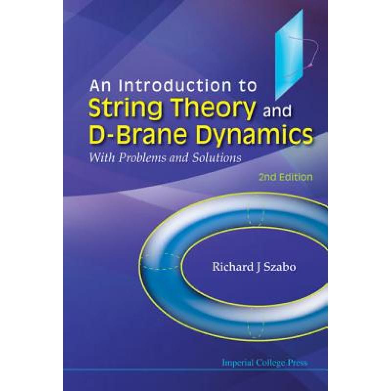 【4周达】Introduction To String Theory And D-brane Dynamics, An: With Problems And Solutions (2nd Edi... [9781848166226] 书籍/杂志/报纸 原版其它 原图主图