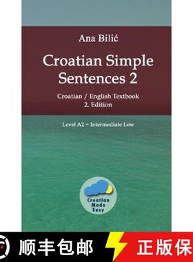 【3-4周达】Croatian Simple Sentences 2: Croatian/English Textbook for Learning Croatian, Level Interm... [9783903517042]