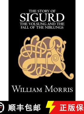 【3-4周达】The Story of Sigurd the Volsung and the Fall of the Niblungs by Wiliam Morris, Fiction, Le... [9781603127363]