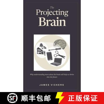 【3-4周达】The Projecting Brain: Why understanding more about the brain will help us thrive into the ... [9781764798211]