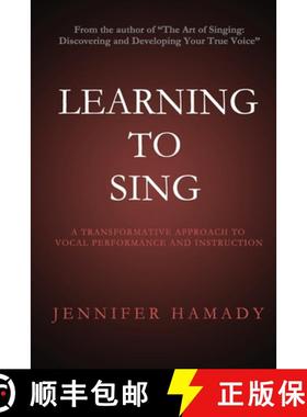 预订 Learning To Sing: A Transformative Approach to Vocal Performance and Instruction [9780988464919]