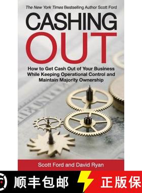 预订 Cashing Out: How to Get Cash Out of Your Business While Keeping Operational Control and Maintain... [9780692650165]