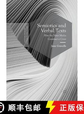 【3-4周达】Semiotics and Verbal Texts : How the News Media Construct a Crisis [9781349954568]
