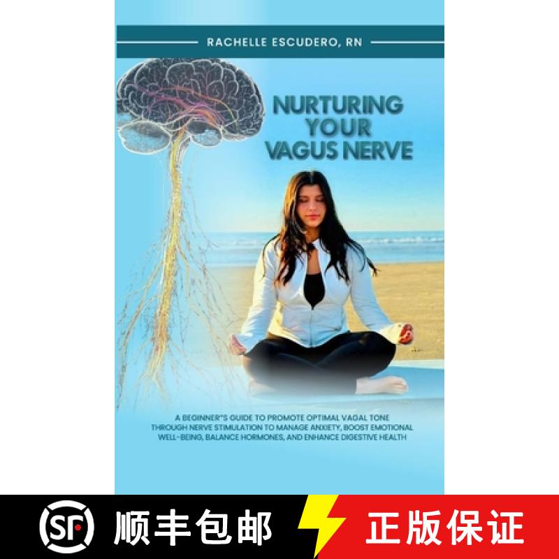 【2-3周达】Nurturing Your Vagus Nerve: A Beginner's Guide to Promote Optimal Vagal Tone Through Nerve... [9781326535391]
