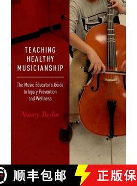 【3-4周达】Teaching Healthy Musicianship: The Music Educator's Guide to Injury Prevention and Wellness [9780190253677]