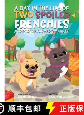 【3-4周达】A Day in the Life of Two Spoiled Frenchies: A Trip to the Farmer's Market [9781665771290]