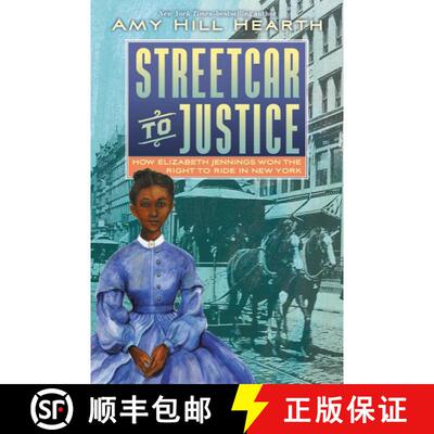 【3-4周达】Streetcar to Justice: How Elizabeth Jennings Won the Right to Ride in New York [9780062673602]
