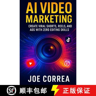 【3-4周达】AI Video Marketing : Create Viral Shorts, Reels, and Ads With Zero Editing Skills [9798295407390]