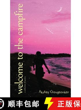 预订 Welcome to the campfire: Poems for tranquil contemplation about life's often overlooked inspirat... [9780645071108]