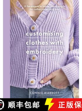 【3-4周达】Customising Clothes with Embroidery: 15 fun projects to inspire you to upcycle the clothes... [9781526784469]
