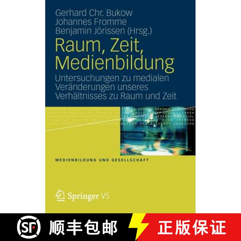【3-4周达】Raum, Zeit, Medienbildung : Untersuchungen zu medialen Veränderungen unseres Verhältniss... [9783531184715]