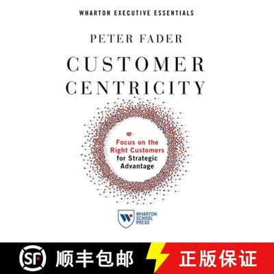【3-4周达】Customer Centricity: Focus on the Right Customers for Strategic Advantage [9781613631027]