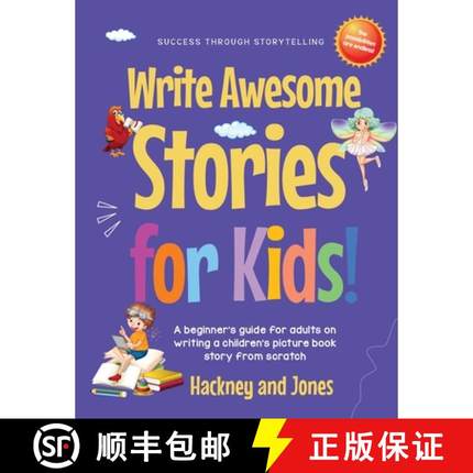 预订 Write Awesome Stories for Kids: A Beginner's Guide for Adults on Writing a Children's Picture Bo... [9781916909021]