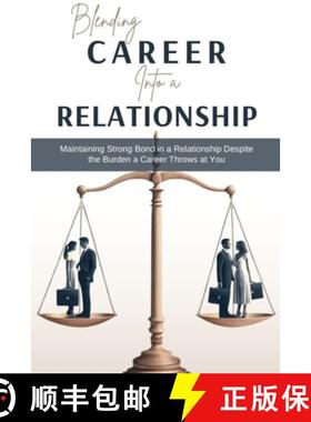 预订 Blending Career into a Relationship: Maintaining Strong Bond in a Relationship Despite the Burde... [9798890361318]