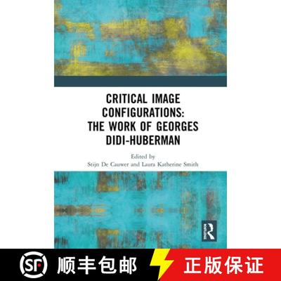 【3-4周达】Critical Image Configurations: The Work of Georges Didi-Huberman: The Work of Georges Didi... [9780367199791]
