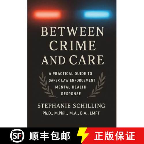 【3-4周达】Between Crime and Care: A Practical Guide to Safer Law Enforcement Mental Health Response [9798295466335]