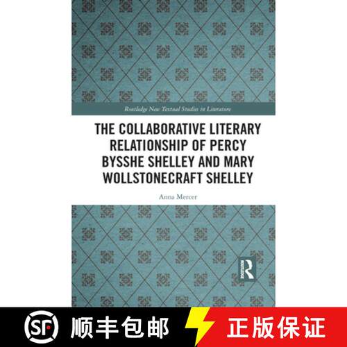【3-4周达】The Collaborative Literary Relationship of Percy Bysshe Shelley and Mary Wollstonecraft Sh... [9781032090894]