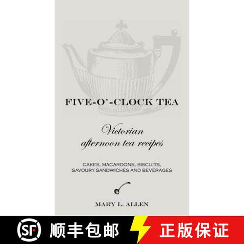 【3-4周达】Five-O'-Clock Tea: Victorian Afternoon Tea Recipes, Including Cakes, Macaroons, Savoury Sa... [9780955393693]