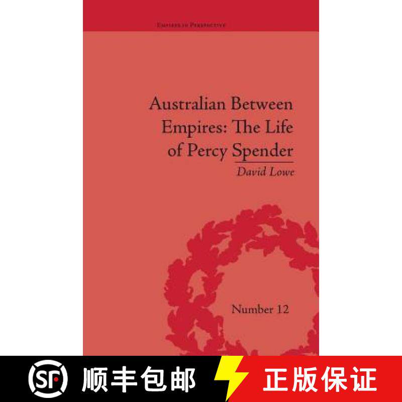 【3-4周达】Australian Between Empires: The Life of Percy Spender: The Life of Percy Spender [9781138661158]