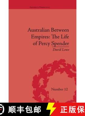 【3-4周达】Australian Between Empires: The Life of Percy Spender: The Life of Percy Spender [9781138661158]