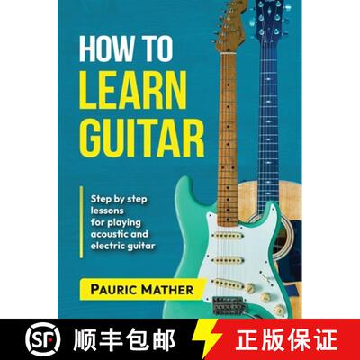 【3-4周达】How To Learn Guitar: The Ultimate Teach Yourself Guitar Book [9781499216356]