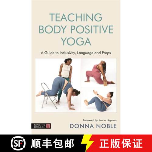 【3-4周达】Teaching Body Positive Yoga: A Guide to Inclusivity, Language and Props [9781787753358]