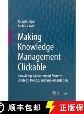 【3-4周达】Making Knowledge Management Clickable : Knowledge Management Systems Strategy, Design, and... [9783030923846]