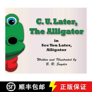 【3-4周达】C. U. Later the Alligator: See You Later, Alligator [9781639441570]