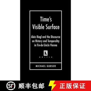 Fin Time Siecl... Alois the and Temporality Riegl 9780814332085 Visible History Surface Discourse 预订