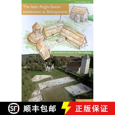 【3-4周达】The Later Anglo-Saxon Settlement at Bishopstone: A Downland Manor in the Making [9781902771830]