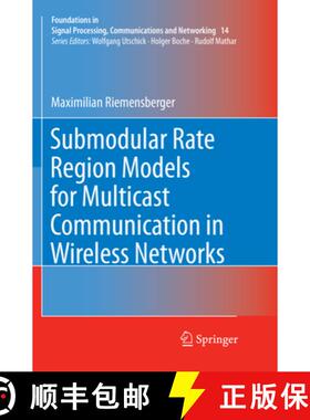 【3-4周达】Submodular Rate Region Models for Multicast Communication in Wireless Networks [9783319879802]