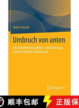 【3-4周达】Umbruch Von Unten: Die Selbstbefreiung Mittel- Und Osteuropas Und Das Ende Der Sowjetunion [9783658049713]