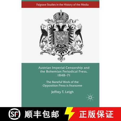 【3-4周达】精装 Austrian Imperial Censorship and the Bohemian Periodical Press, 1848-71 : The Baneful... [9783319558790]