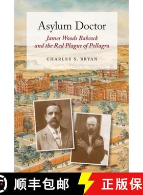 【3-4周达】Asylum Doctor: James Woods Babcock and the Red Plague of Pellagra [9781611174908]