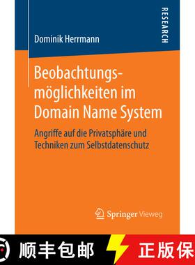 【3-4周达】Beobachtungsmöglichkeiten im Domain Name System : Angriffe auf die Privatsphäre und Tech... [9783658132620]