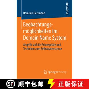 【3-4周达】Beobachtungsmöglichkeiten im Domain Name System : Angriffe auf die Privatsphäre und Tech... [9783658132620]