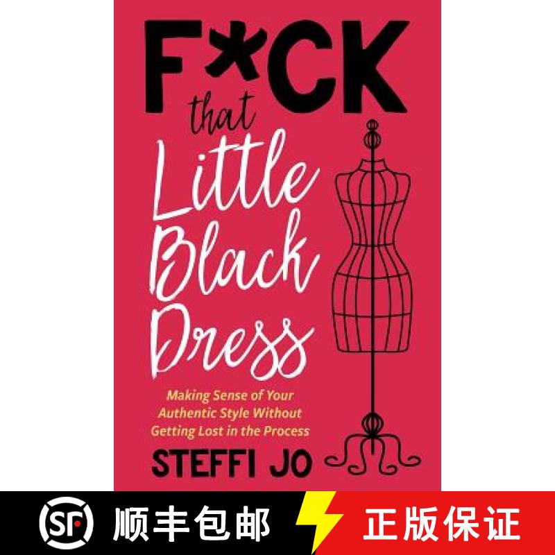 【2-3周达】F*ck That Little Black Dress: Making Sense of Your Authentic Style Without Getting Lost in... [9780692079904]