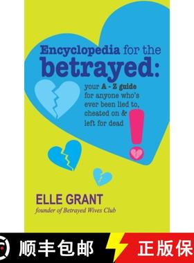 预订 Encyclopedia for the Betrayed: Your A-Z Guide for Anyone Who's Ever Been Lied To, Cheated On & L... [9781775389804]