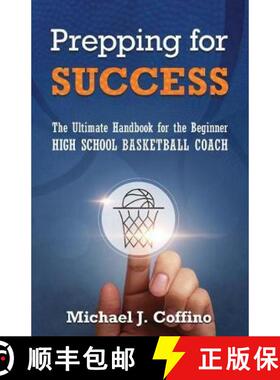 【3-4周达】Prepping for Success: The Ultimate Handbook for the Beginner High School Basketball Coach [9781733668804]