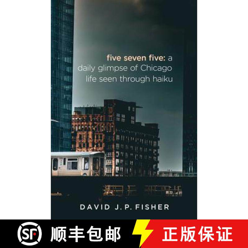 预订 Five Seven Five: A Daily Glimpse of Chicago Life as Seen Through Haiku [9781944730079]