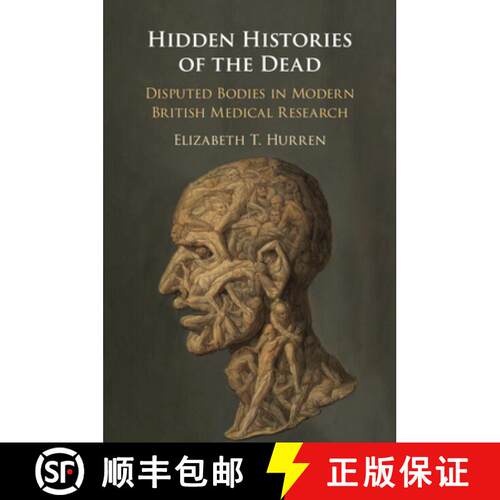 【3-4周达】Hidden Histories of the Dead: Disputed Bodies in Modern British Medical Research [9781108735537]