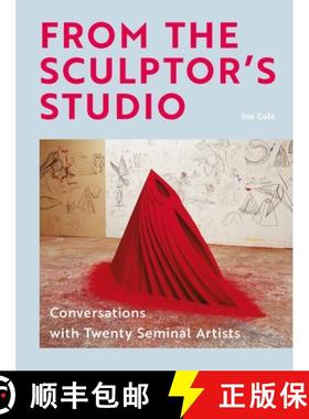 【3-4周达】From the Sculptor's Studio: Conversations with 20 Seminal Artists [9781913947590]