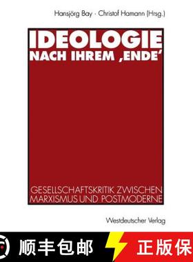 【3-4周达】Ideologie nach ihrem Ende' : Gesellschaftskritik zwischen Marxismus und Postmoderne [9783531126265]